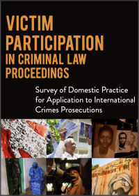 Victim Participation in Criminal Law Proceedings: Survey of Domestic Practice for Application to International Crimes Prosecutions
