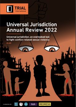 Universal Jurisdiction: 2021 Highlights in the 2022 Universal Jurisdiction Annual Review