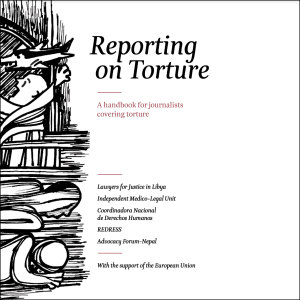 Reporting on Torture: A Handbook for Journalists Covering Torture
