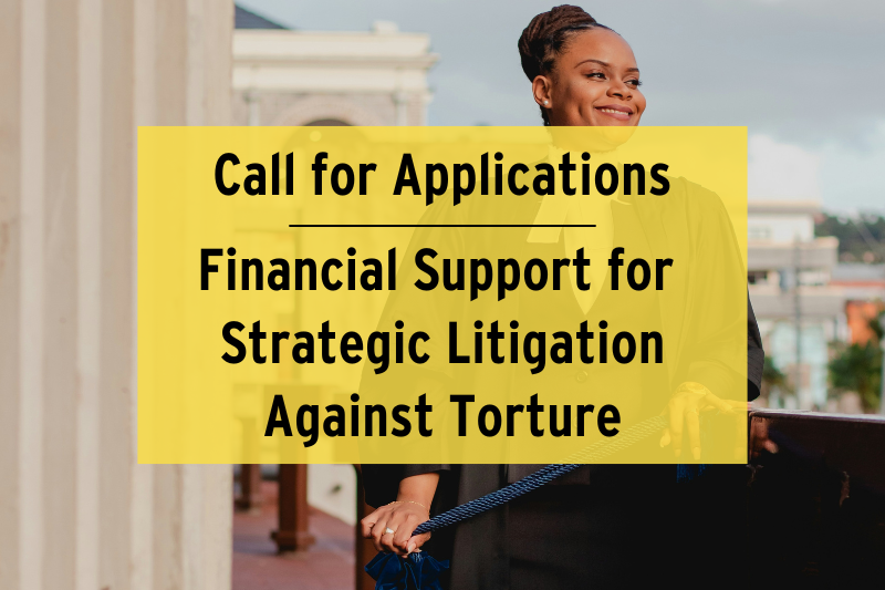 CALL FOR APPLICATIONS: Financial Support for Strategic Litigation Against Torture